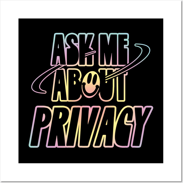 Ask Me About Privacy Wall Art by orlumbustheseller